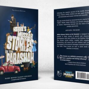 REBBE'S MUSSAR STORIES ON THE PARASHAH